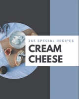 365 Special Cream Cheese Recipes: A Timeless Cream Cheese Cookbook B08PXFV8XH Book Cover