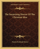 The Surprising Horror Of The Christian Idea 1425352294 Book Cover