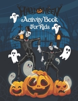 Halloween Activity Book for Kids: A Halloween Activity Books for Kids, Girls, Boys Ages 4-8 with Scary Characters Coloring Pages, Word Search, Dot To ... Book for Kids, Children's Halloween books. B08L3XBYGT Book Cover