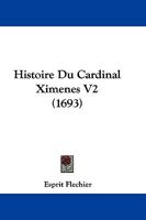 Histoire Du Cardinal Ximenes V2 (1693) 1166054969 Book Cover