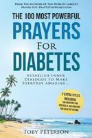 Prayer the 100 Most Powerful Prayers for Diabetes 2 Amazing Books Included to Pray for Disease & Healthy Eating: Establish Inner Dialogue to Make Every Day Amazing 1537430637 Book Cover