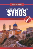 GUÍA DE VIAJE DE SYROS 2025: Descubra el esplendor neoclásico, la riqueza cultural y las playas vírgenes en el corazón de las Cícladas (Spanish Edition) B0F3TFR9B7 Book Cover