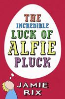 The Incredible Luck of Alfie Pluck 1444001019 Book Cover