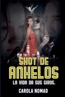 Shot de Anhelos: La vida da sus giros 9564026571 Book Cover