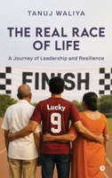 The Real Race of Life: A journey of Leadership and Resilience B0FT7M93JB Book Cover