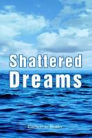 Shattered Dreams 0595338003 Book Cover