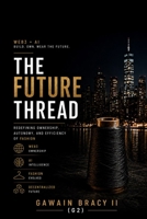 The Future Thread: Redefining Ownership, Autonomy, and Efficiency in Fashion B0HCY1KNNG Book Cover