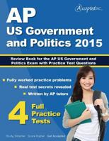 AP Us Government and Politics 2015: Review Book for AP United States Government and Politics Exam with Practice Test Questions 1941743072 Book Cover