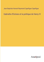 Gabrielle d'Estrees et la politique de Henry IV 3382724669 Book Cover