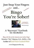 Just Snap Your Fingers and...Bingo You're Sober!: A "Recovery Workbook" for Alcoholics 1434359654 Book Cover
