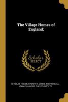 The Village Homes of England; 1010463306 Book Cover