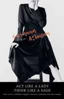 Act Like a Lady, Think Like a Sage How to be a confident, elegant, visionary, authentic and witty woman B0DV2G4LL6 Book Cover