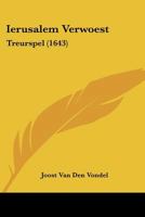 Ierusalem Verwoest: Treurspel (1643) 1166932273 Book Cover