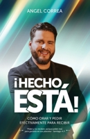 ¡Hecho está!: Cómo orar y pedir efectivamente para recibir 1666401684 Book Cover