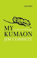 My Kumaon: Uncollected Writings 0198082894 Book Cover