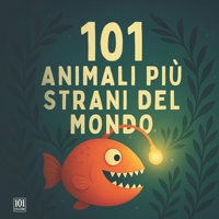 101 Animali Più Strani Del Mondo: Un Viaggio Illustrato tra le Meraviglie Più Curiose del Regno Animale (Con Immagini Reali) (Italian Edition) B0F9WYH8P7 Book Cover