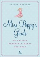 Miss Poppy's Guide to Raising Perfectly Happy Children 0060828269 Book Cover