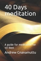 40 Days meditation: A guide for meditation for 40 days B086Y6K33V Book Cover