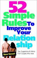 52 Simple Rules to Improve Your Relationship: Tips, Suggestions & Advice from Couples Who Have 1889138304 Book Cover