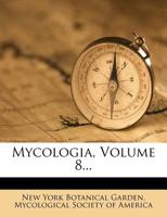 Mycologia, Volume 8... 1274886236 Book Cover
