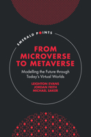 From Microverse to Metaverse: Modelling the Future Through Today’s Virtual Worlds 1804550221 Book Cover