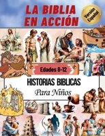 La Biblia en Accion - Historias Biblicas para niños: Comparte momentos especiales con tus pequeños mientras descubren el amor y las enseñanzas de Dios ... y fáciles de entender (Spanish Edition) B0F8BYQLTW Book Cover