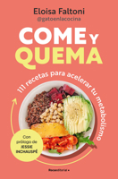 Come y quema: 111 recetas para acelerar tu metabolismo / Burn while You Eat (Spanish Edition) 841996509X Book Cover