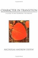 Character In Transition: A Guide to Not Burning the Bridge 0595358462 Book Cover