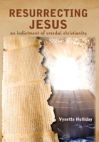 Resurrecting Jesus: An Indictment of Creedal Christianity 0646809768 Book Cover