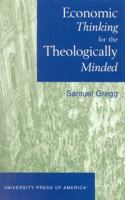 Economic Thinking for the Theologically Minded 0761820973 Book Cover