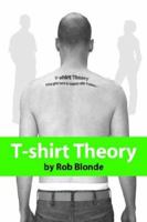 T-shirt Theory: what girls have in common with T-shirts... 0595357474 Book Cover