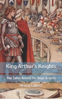 King Arthur's knights; the tales retold for boys and girls 1171790937 Book Cover