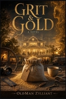 GRIT & GOLD: A Parable of Craft, Care, and Second Chances B0G35QPLLG Book Cover