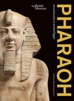 Pharaoh: Art and Power in Ancient Egypt 0714191310 Book Cover