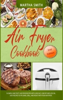 Air Fryer Cookbook: Healthy and Delicious Hot Air Fryer Recipes. More than Healthier Recipes fo Favorite Dishes. 1801883017 Book Cover