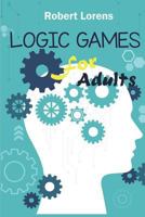 Logic Games for Adults: Kohi Gyunyu Logic Puzzles with Answers 1717782140 Book Cover