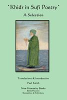 Khidr in Sufi Poetry: A Selection 1480103071 Book Cover