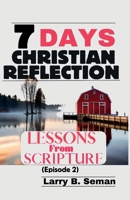 7 Days Christian Reflection: Lessons From Scripture(Episode 2) B0C2S1JHKC Book Cover