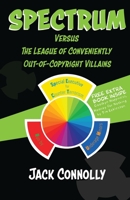 Spectrum Versus the League of Conveniently Out-of-Copyright Villains 1547124946 Book Cover