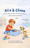 Ace & Chase: Lean to Help, Not Give Up, and be Responsible - Big Life Skills for Little kids 1763667871 Book Cover