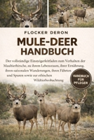 MULE-DEER-HANDBUCH: Der vollständige Einsteigerleitfaden zum Verhalten der Maultierhirsche, zu ihrem Lebensraum, ihrer Ernährung, ihren saisonalen ... Wildtierbeobachtung (German Edition) B0GQZ39X7S Book Cover