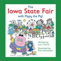 The Iowa State Fair with Pippy the Pig! 0615388124 Book Cover