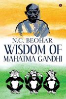 Wisdom of Mahatma Gandhi 1643244906 Book Cover