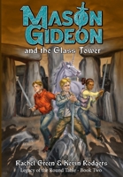 Mason Gideon and the Glass Tower (Legacy of the Round Table) B0FPWQNPB7 Book Cover