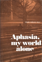 Aphasia, My World Alone 0814318231 Book Cover