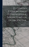 El Género Cyphomyrmex (Hymenoptera, Formicidae) En La Argentina. 1014381460 Book Cover