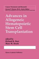 Advances in Allogeneic Hematopoietic Stem Cell Transplantation (CANCER TREATMENT AND RESEARCH Volume 101) 0792377141 Book Cover