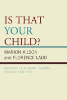 Is That Your Child?: Mothers Talk about Rearing Biracial Children 0739127640 Book Cover