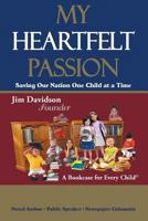 My Heartfelt Passion: Saving Our Nation One Child at a Time 1946540250 Book Cover