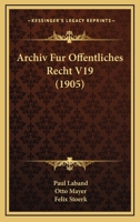 Archiv Fur Offentliches Recht V19 (1905) 116101800X Book Cover